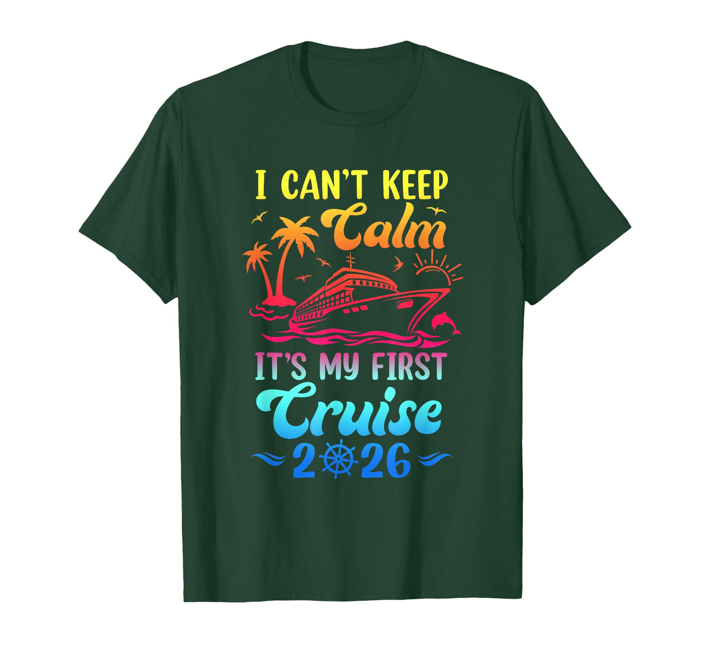 I Can't Keep Calm It's My First Cruise Cruising 2026 T-Shirt