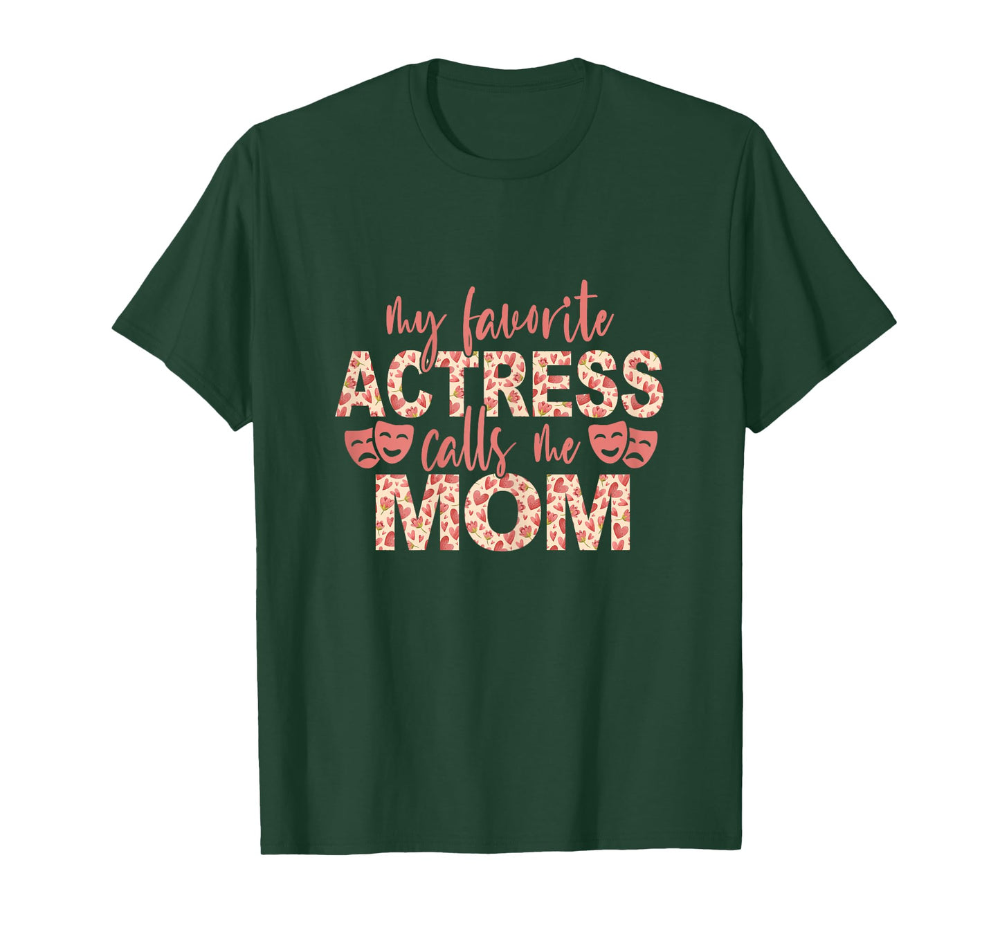 My Favorite Actress Calls Me Mom Theatre Lover Mom T-Shirt