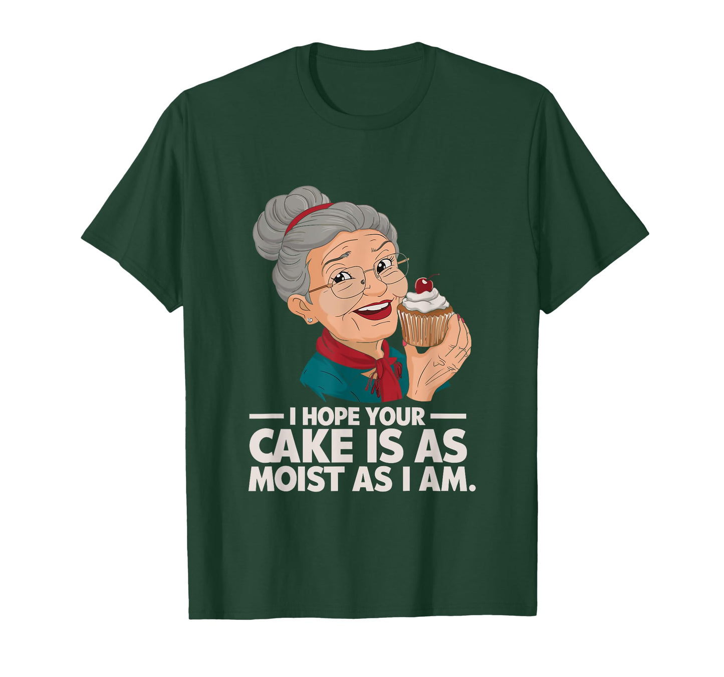 I Hope Your Cake is as Moist as I Moist Grandma Adult Humor T-Shirt