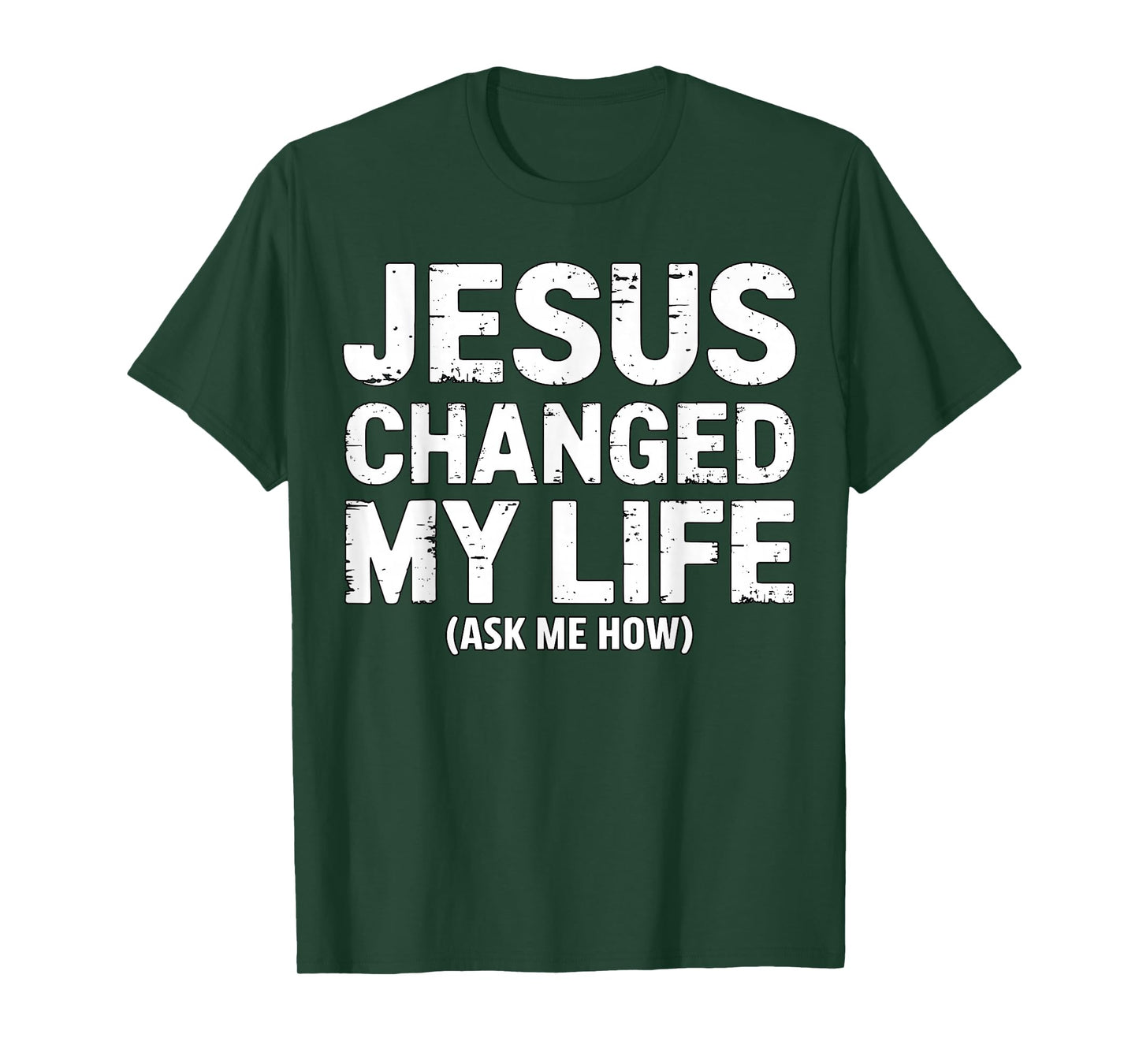 Jesus Changed My Life Ask Me How Christian Faith Quote T-Shirt