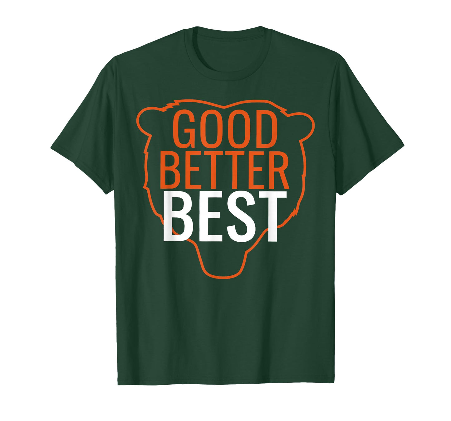 Good Better Best Shirt Chicago Good Better Best Men Women T-Shirt