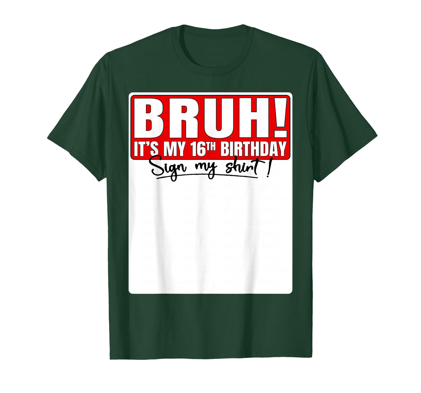 Bruh It's My 16th Birthday Sign My Shirt 16 Year Old Bday T-Shirt