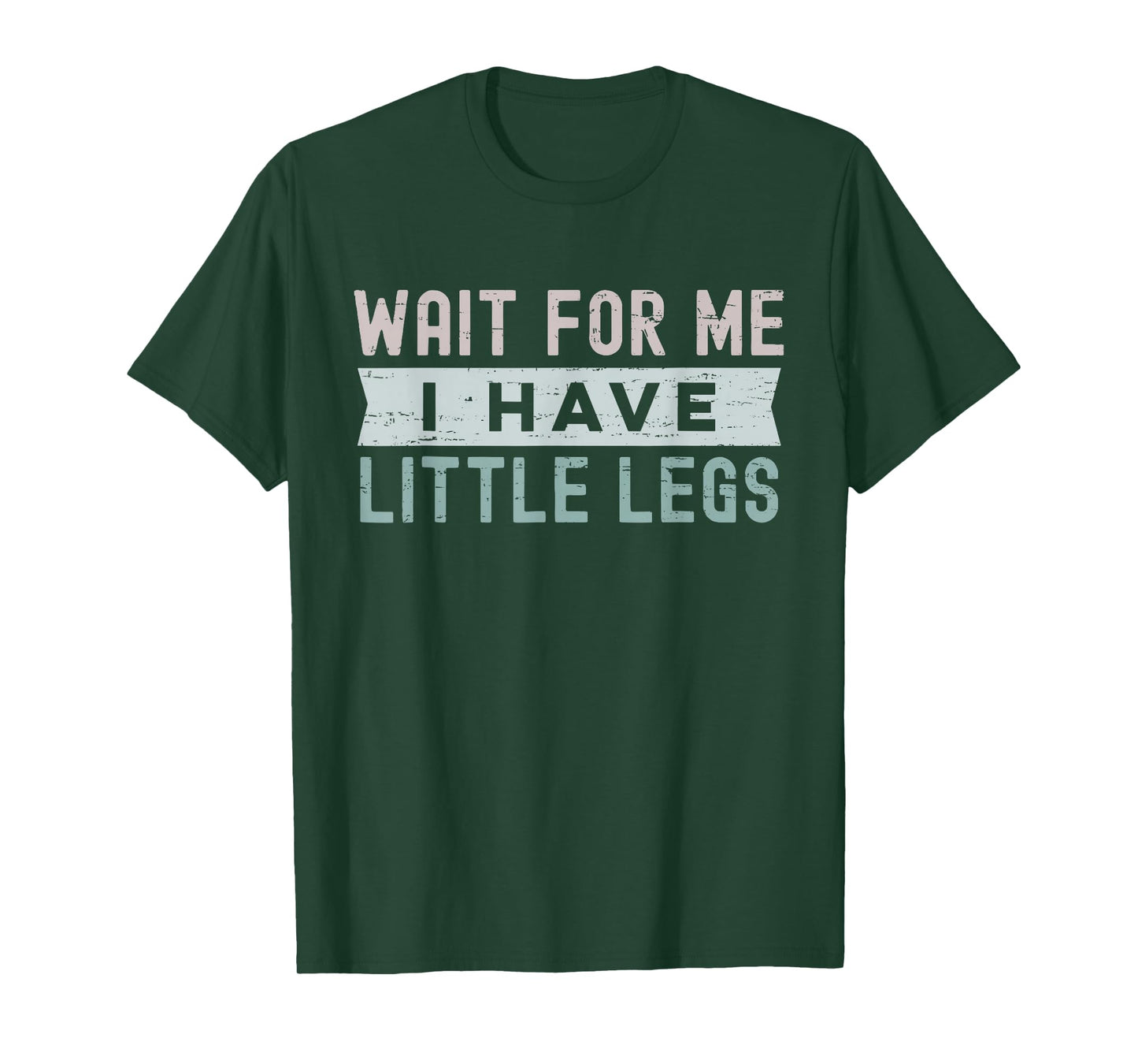 Retro Vintage Funny Wait for Me I Have Little Legs T-Shirt