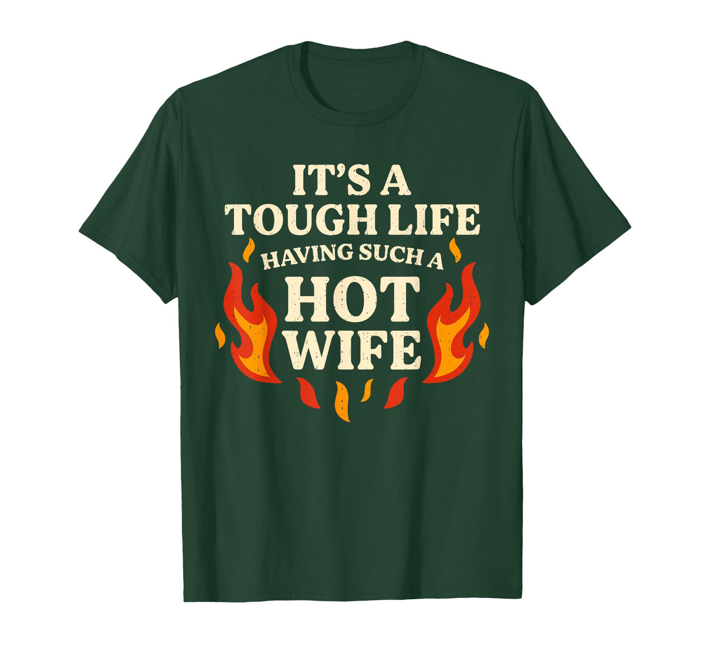 It’s A Tough Life Having Such A Hot Wife Funny Saying Meme T-Shirt
