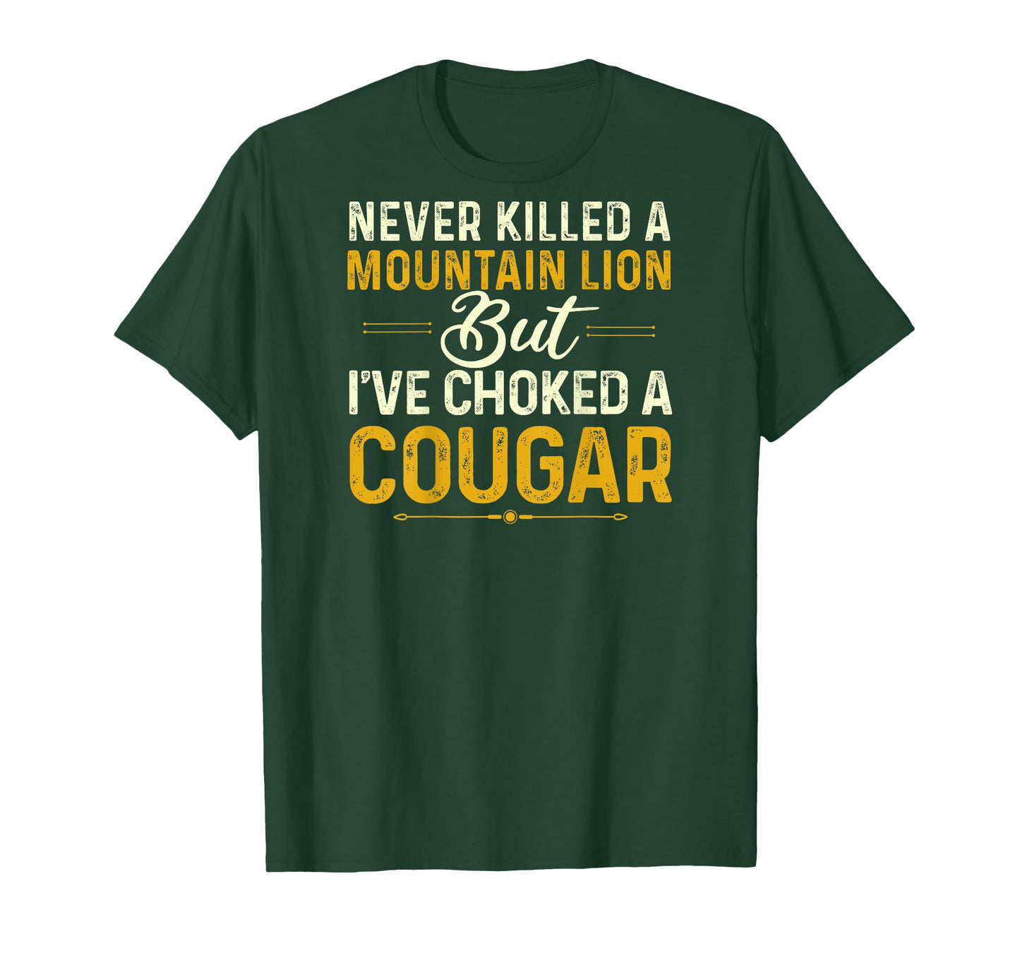 Never Killed A Mountain Lion But I've Choked Cougar(On Back) T-Shirt