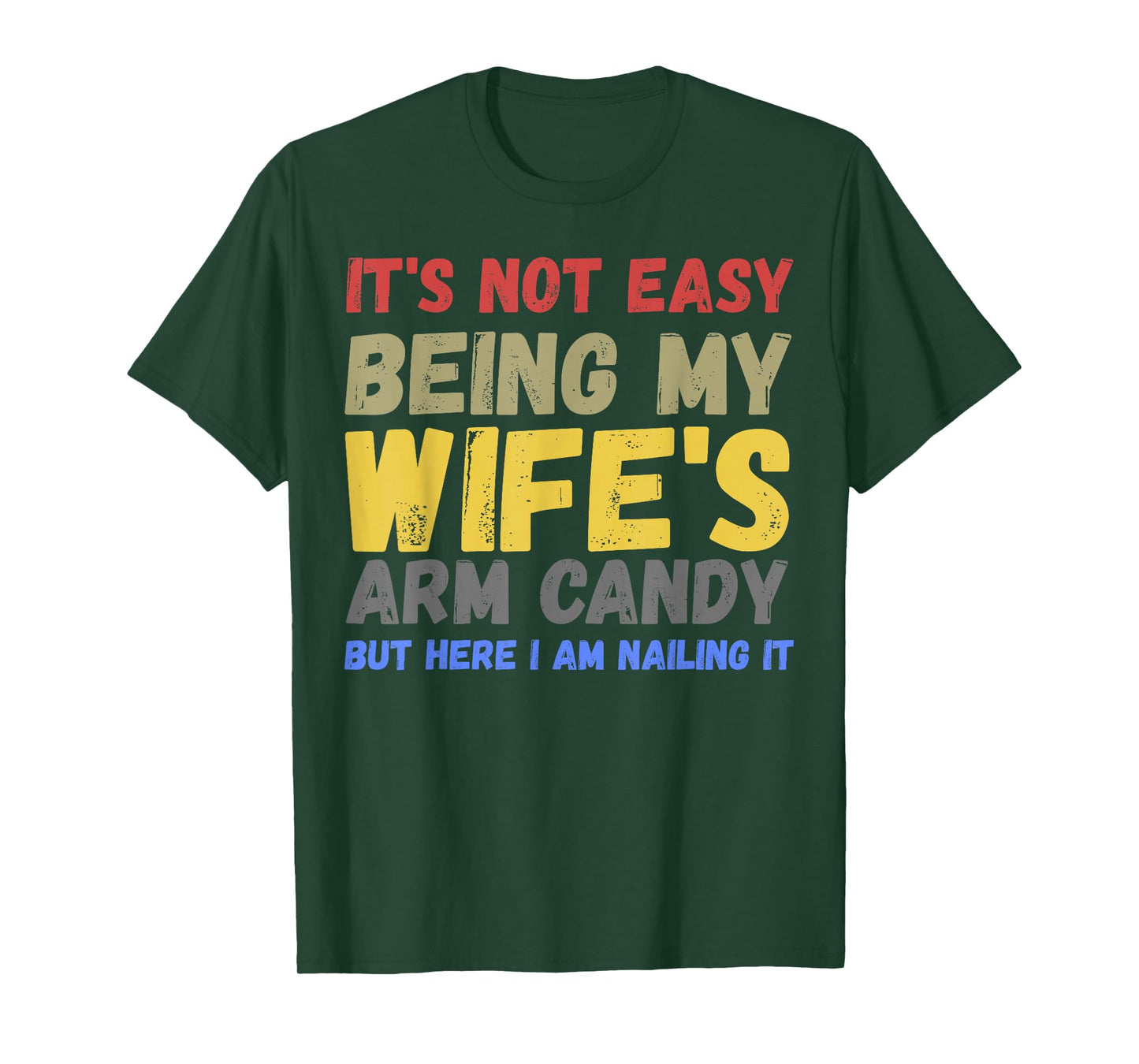 It's Not Easy Being My Wife's Arm Candy Retro Funny Husband T-Shirt