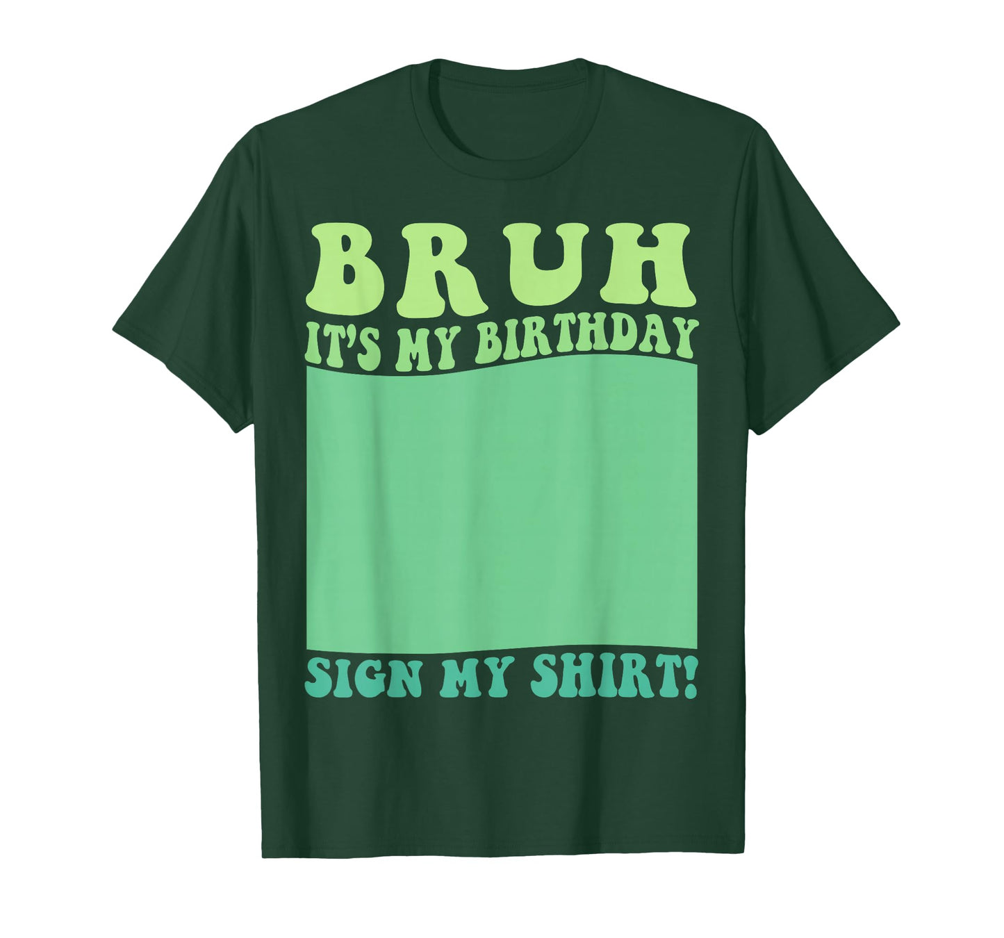 Bruh It's My Birthday Sign My Shirt Party Kids Mens & Womens T-Shirt