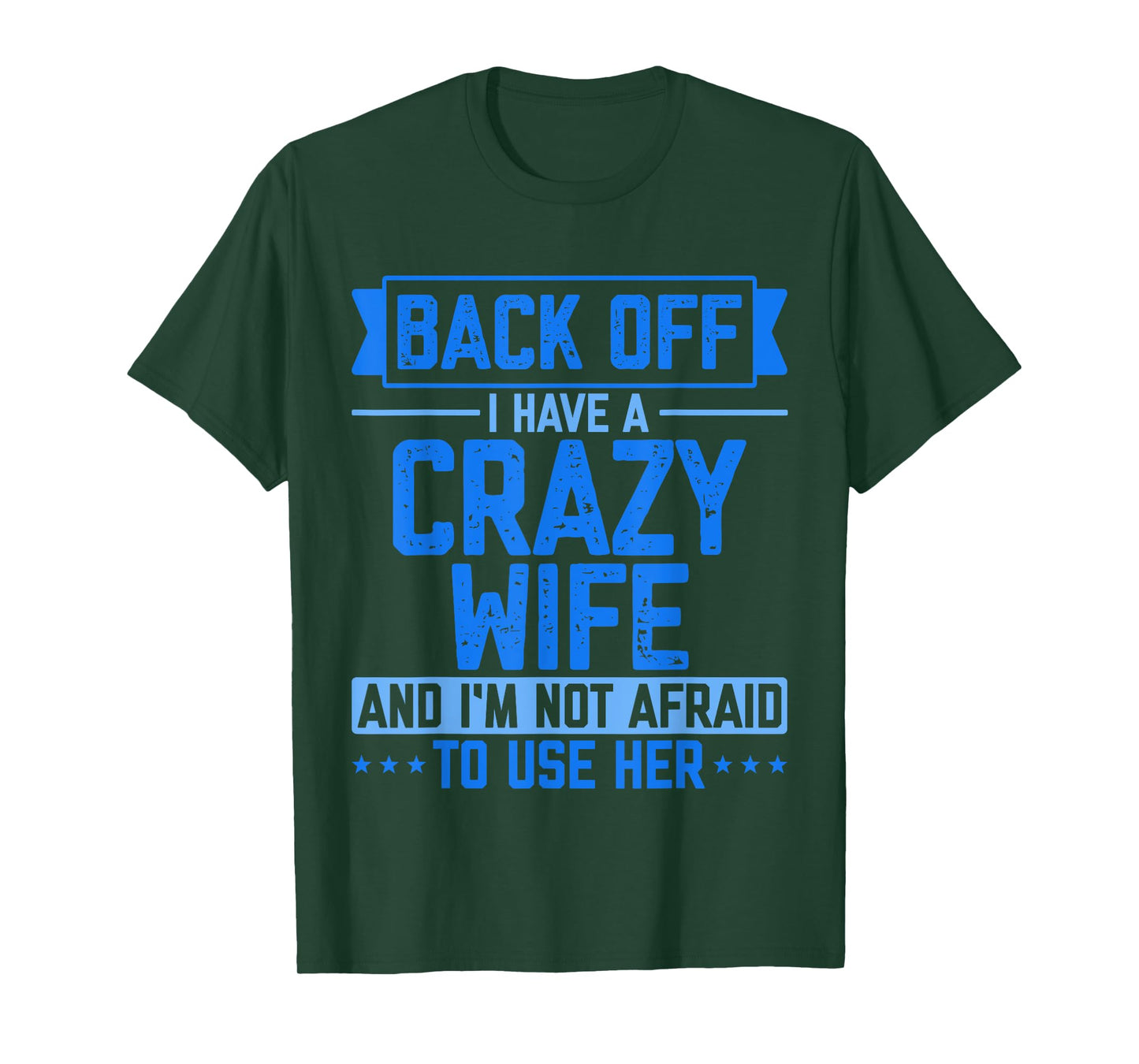 Back Off I Have A Crazy Wife And I'm Not Afraid To Use Her T-Shirt
