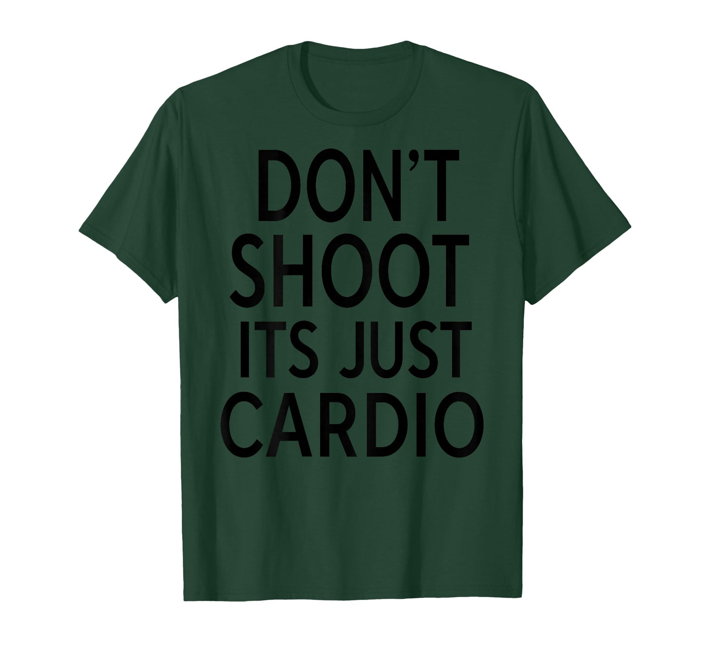 Don't Shoot Its Just Cardio Funny Running Runner Workout T-Shirt
