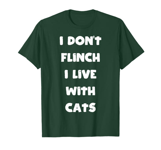 I Don't Flinch I Live with Cat T-Shirt