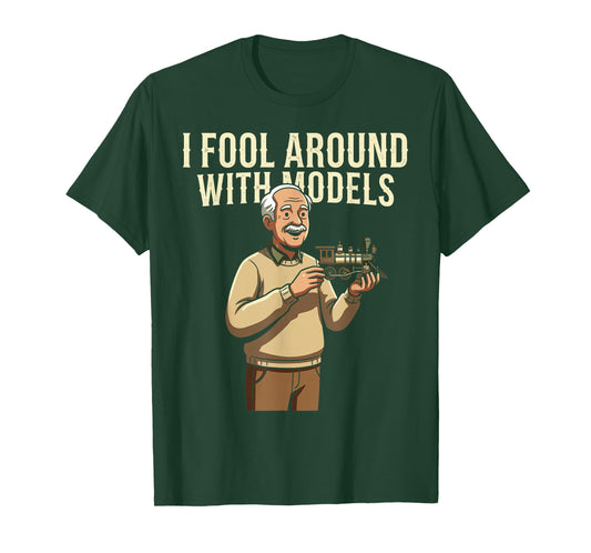 Fool Around with Models Train Hobby Funny Locomotive Railfan T-Shirt