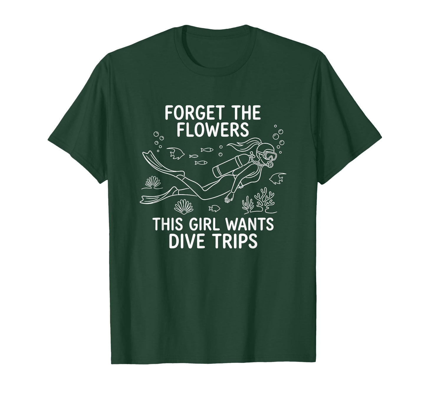 Forget The Flowers This Girl Wants Dive Trips | Scuba Diving T-Shirt