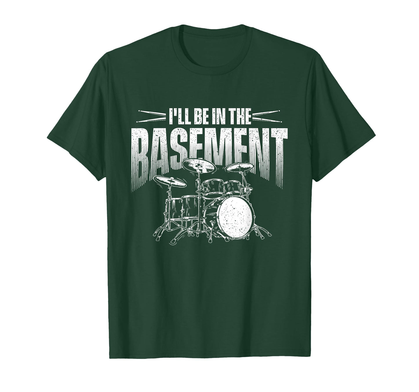 I'll Be In The Basement - Drumming Lover Drummer T-Shirt
