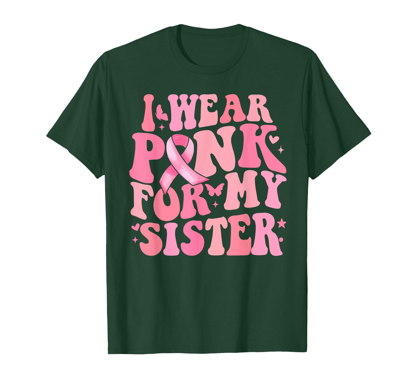 I We Pink for My Sister Breast Cancer Awareness Ribbon Faith T-Shirt