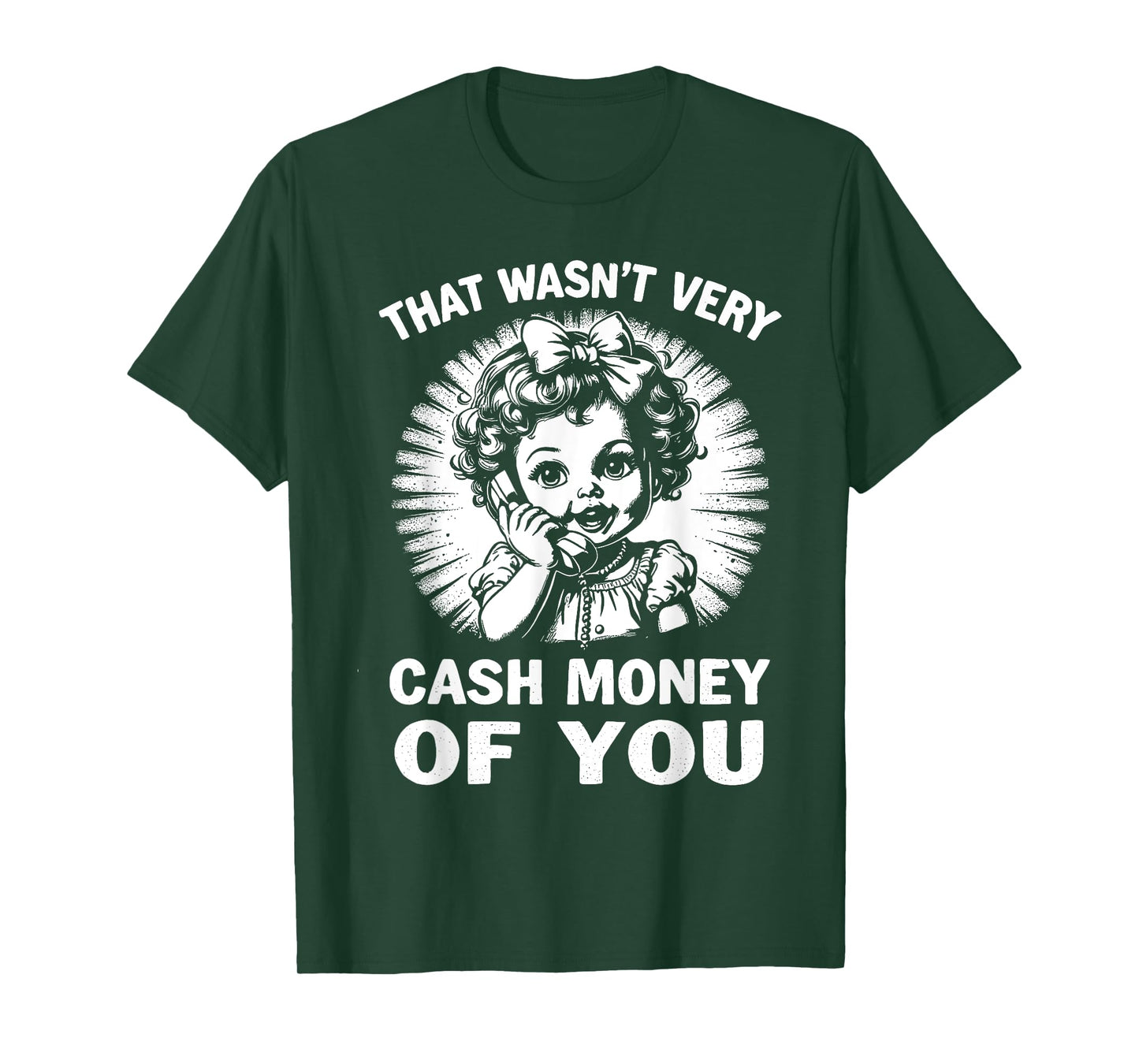 That Wasn't Very Cash Money Of You Tee Funny Retro Vintage T-Shirt