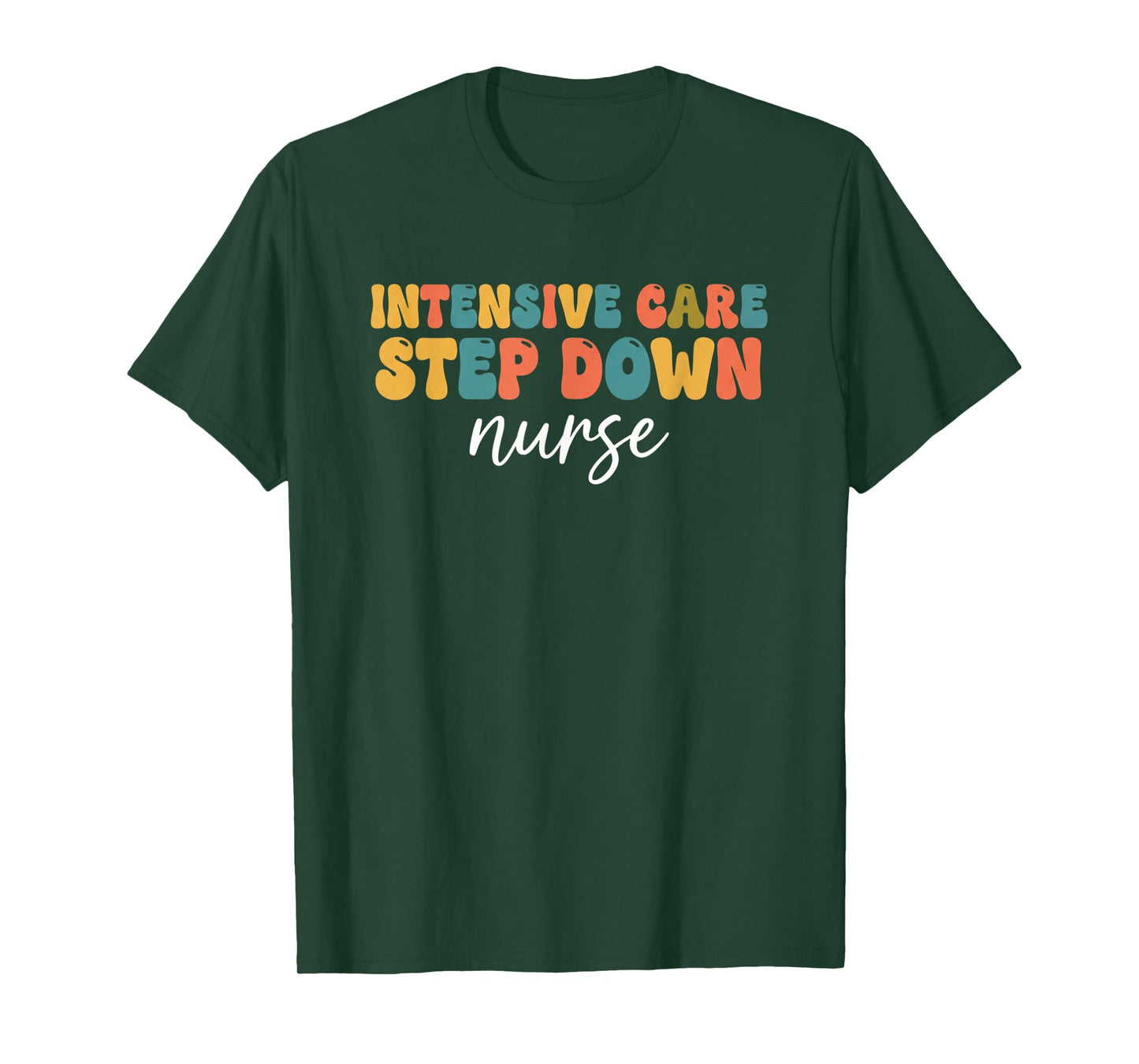 Nurse Intensive Care Step Down Nurse ICU Stepdown Nursing T-Shirt