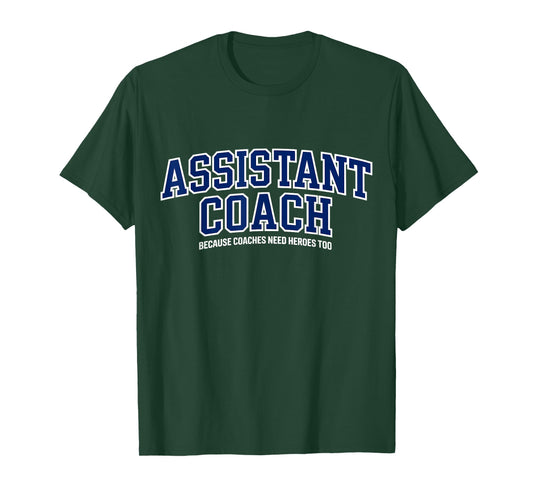 Assistant Coach Because Head Coaches Need Heroes Too Funny T-Shirt