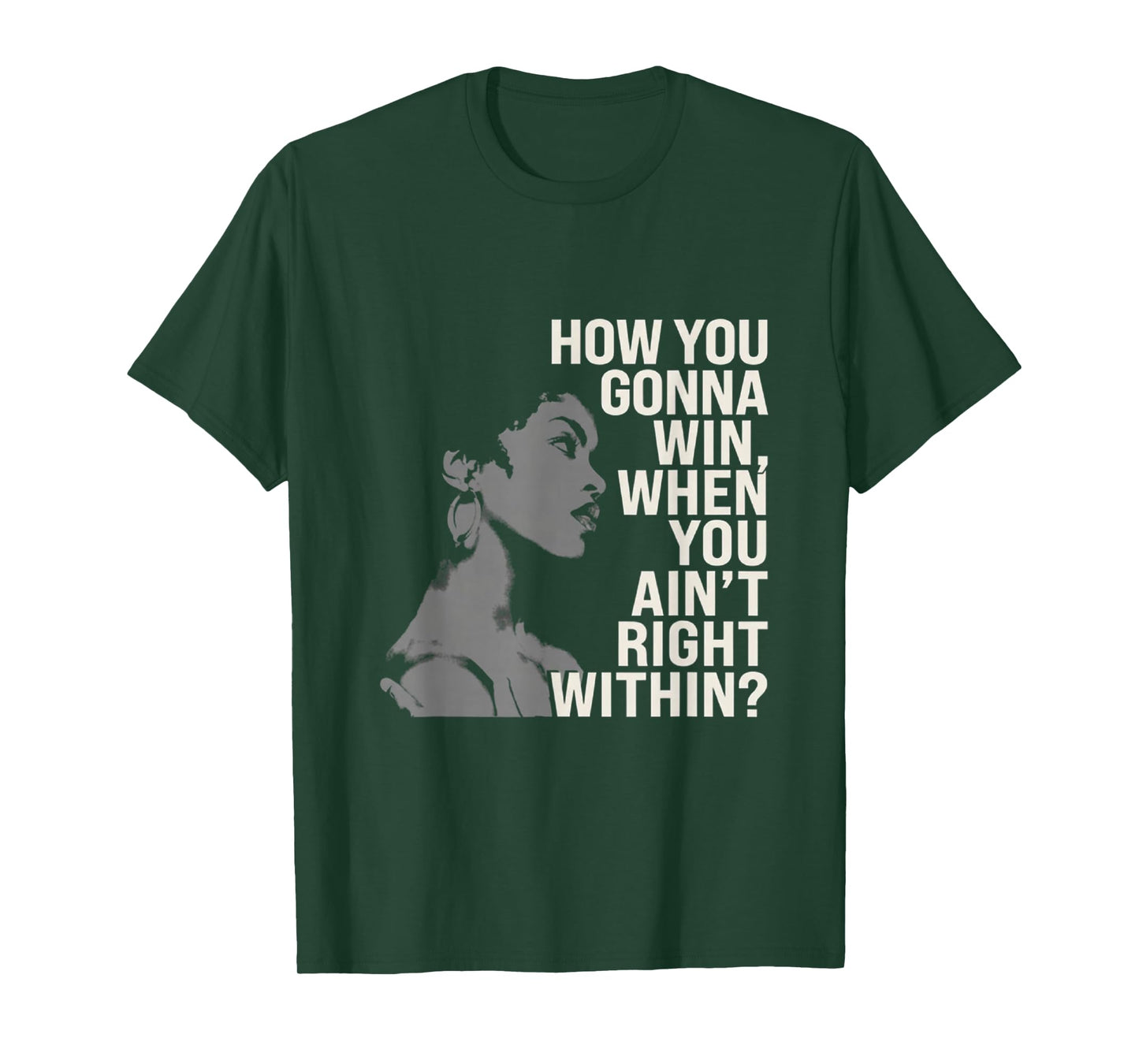 How You Gonna Win When You Ain't Right Within Empowerment T-Shirt