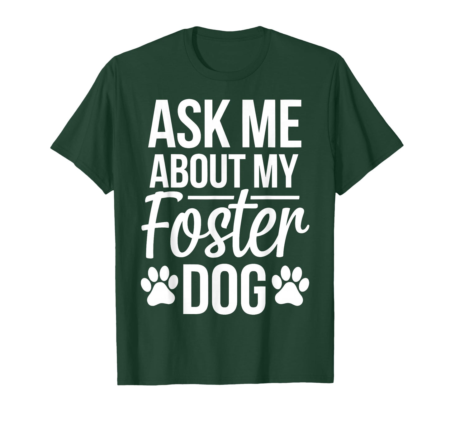 Ask Me About My Foster Dog T-Shirt