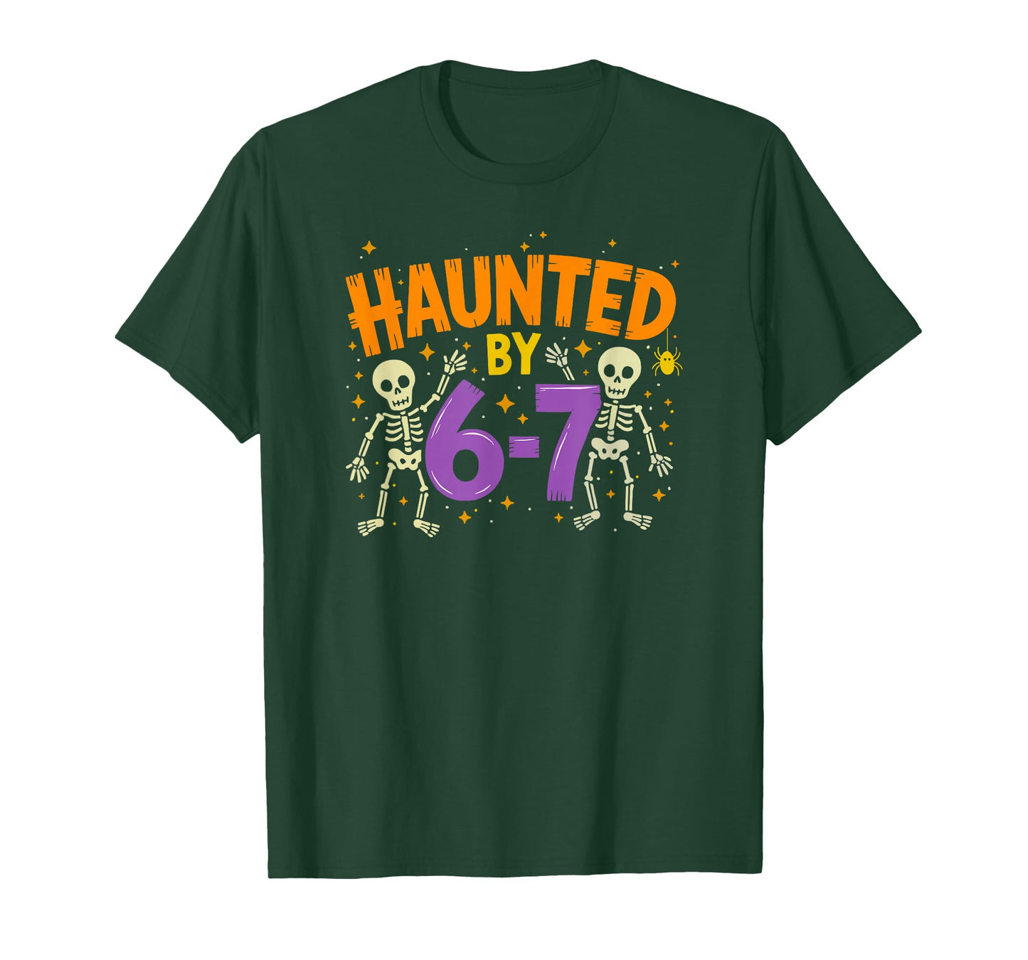 Haunted by 6-7 67 T-Shirt