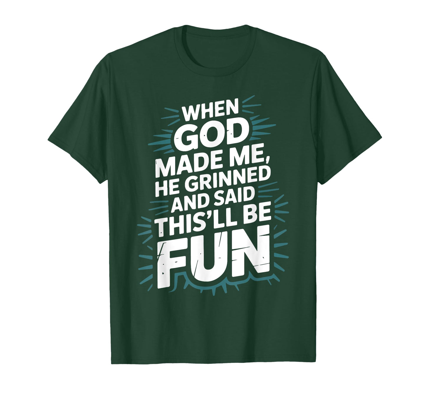 When God Made Me He Grinned and Said This'll Be Fun Jesus T-Shirt
