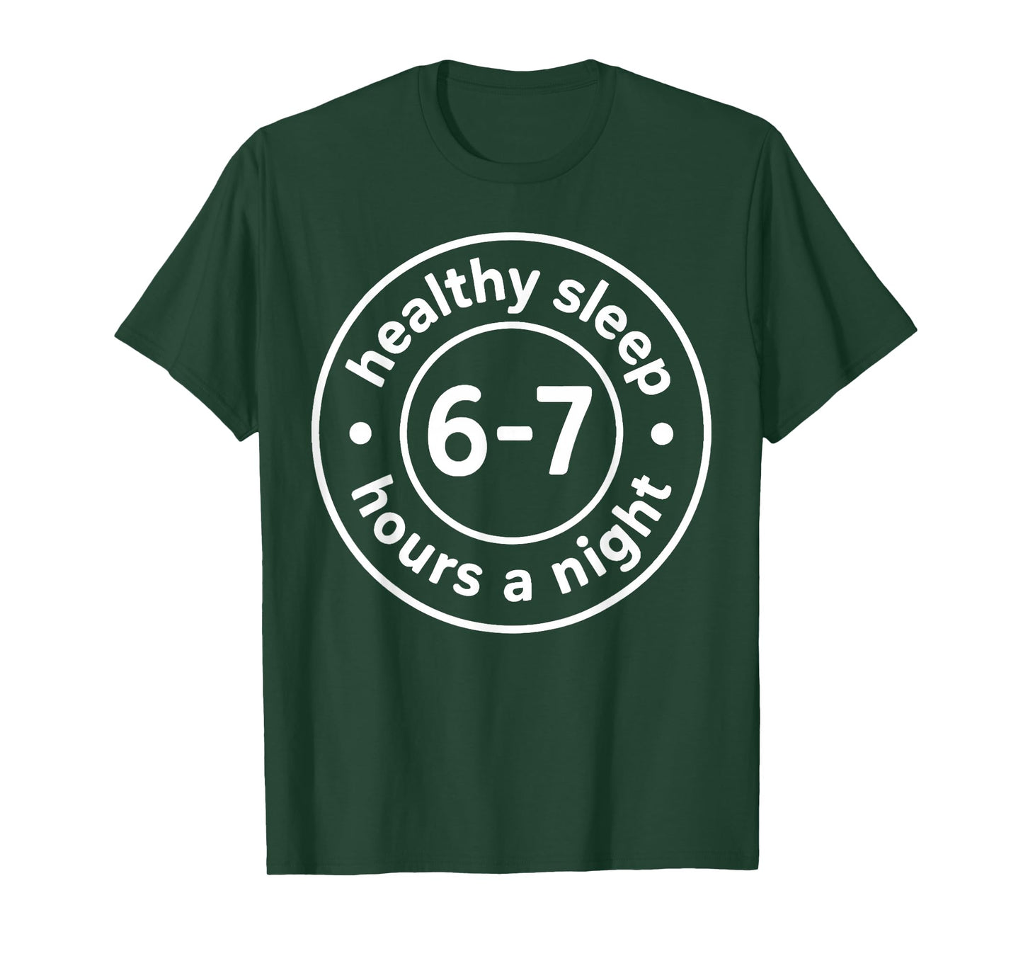 Healthy Sleep 6-7 Hours A Night T-Shirt