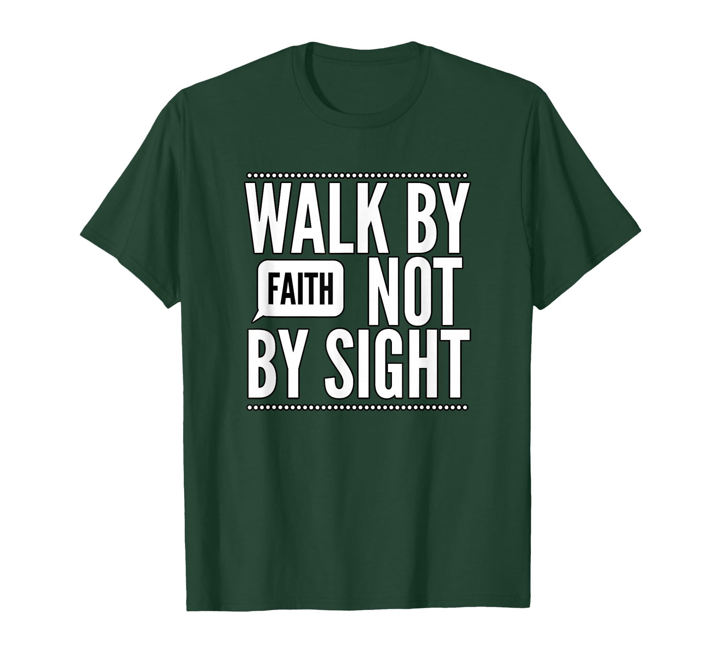Walk by Faith Not by Sight T-Shirt