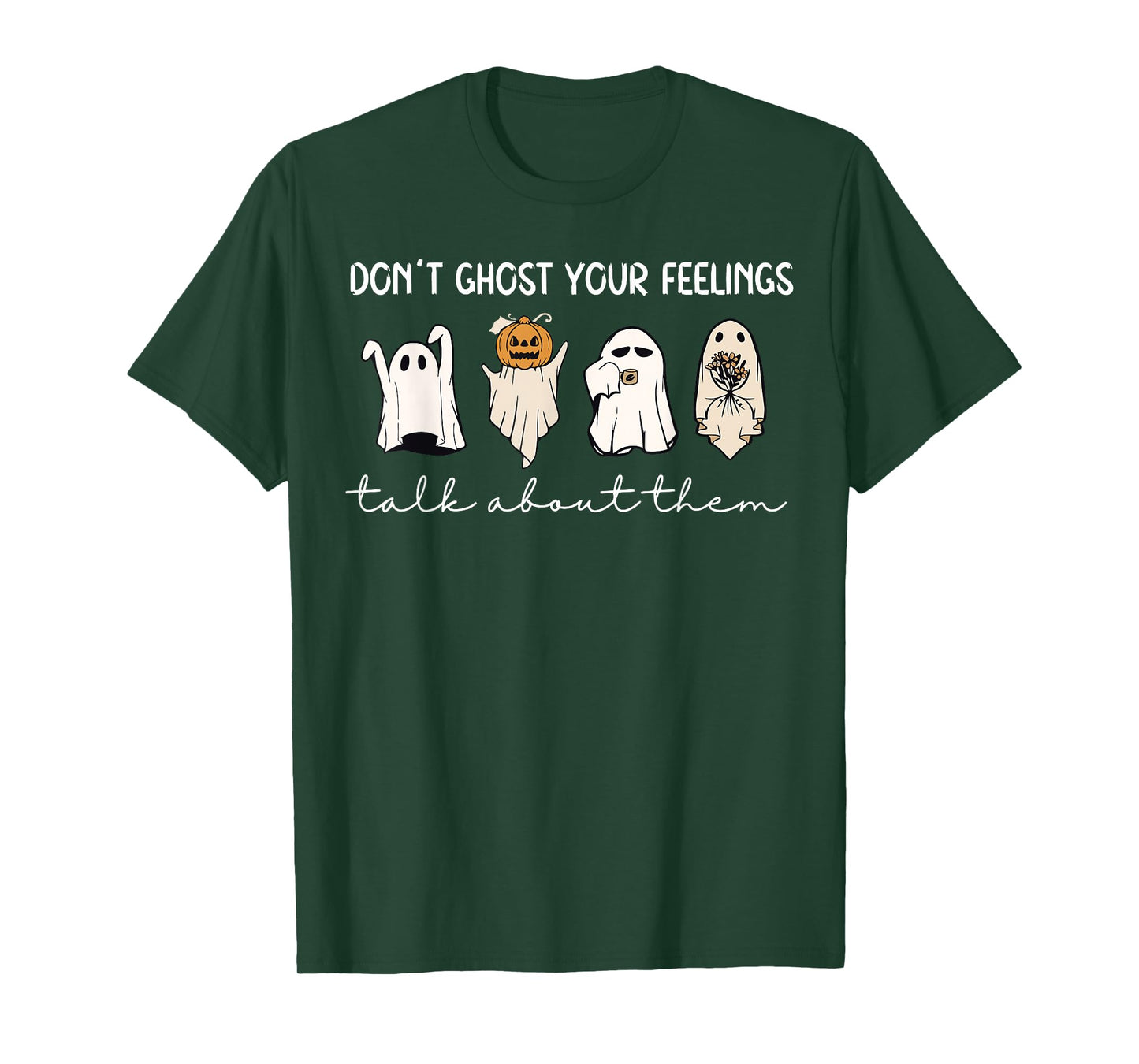 Don't Ghost Your Feelings Talk About Them Spooky Halloween T-Shirt