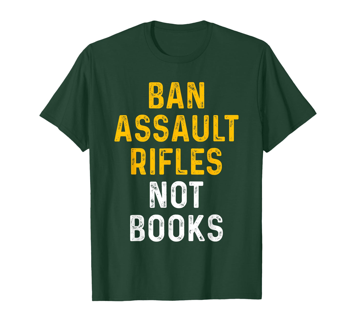 Ban Assault Weapons Now Ban Assault Rifles Not Books T-Shirt