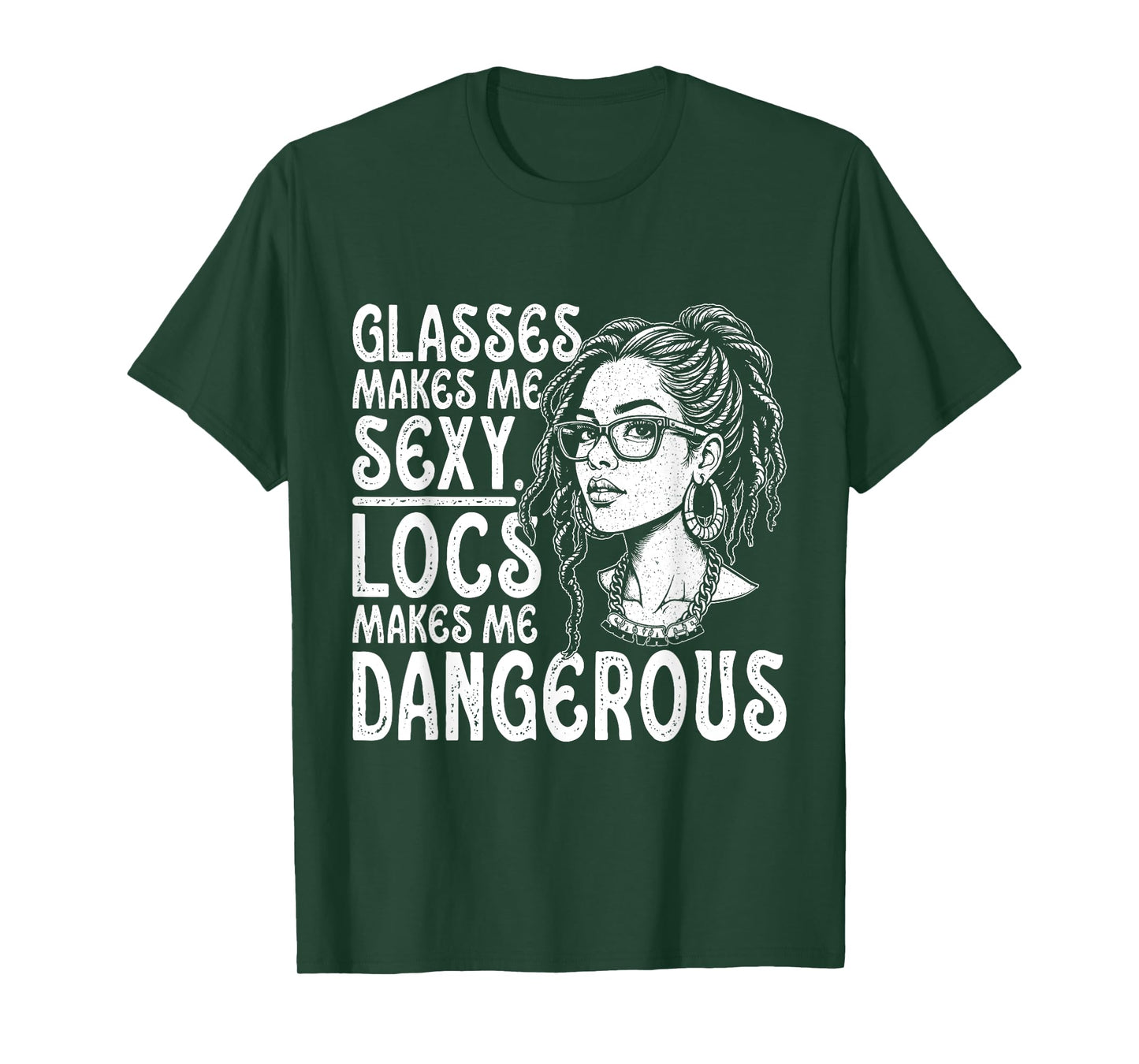Glasses Make Me Sexy Locs Make Me Dangerous Black Woman Afro T-Shirt