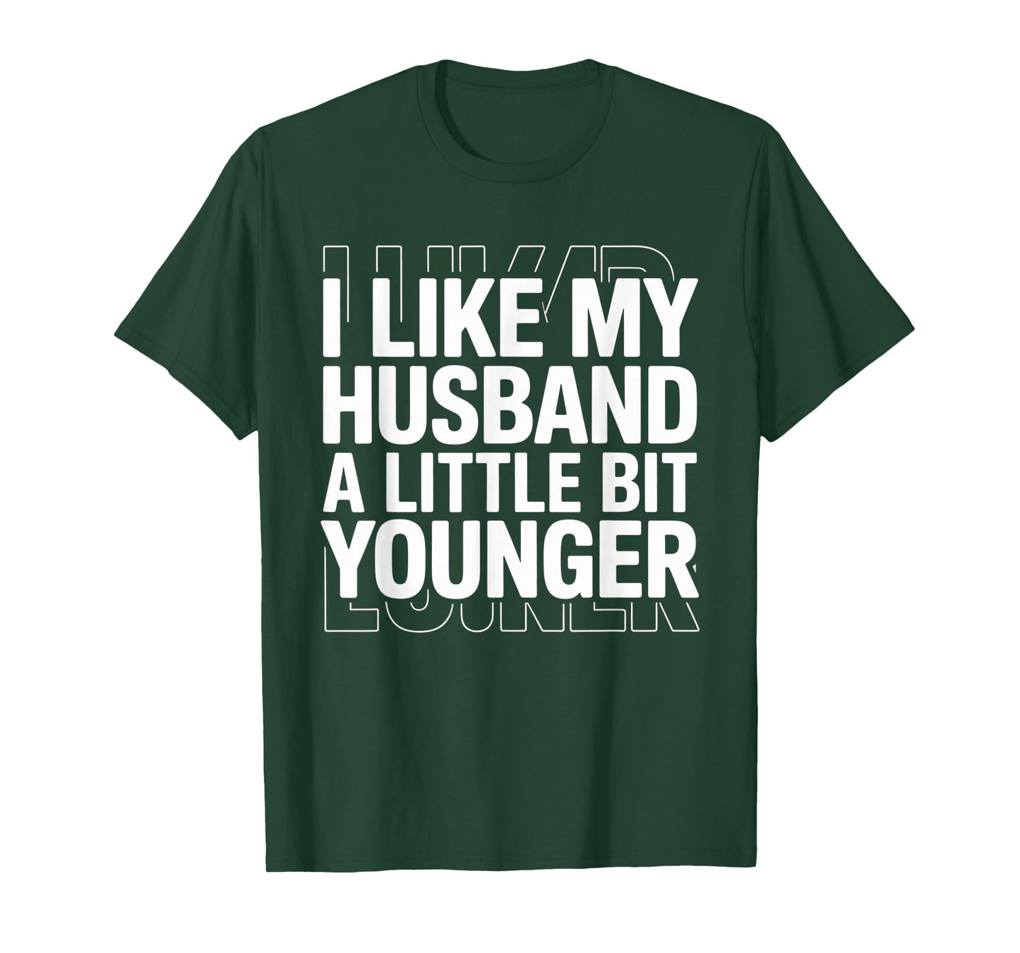 I Like My Husband A Little Bit Younger Funny Saying Women T-Shirt