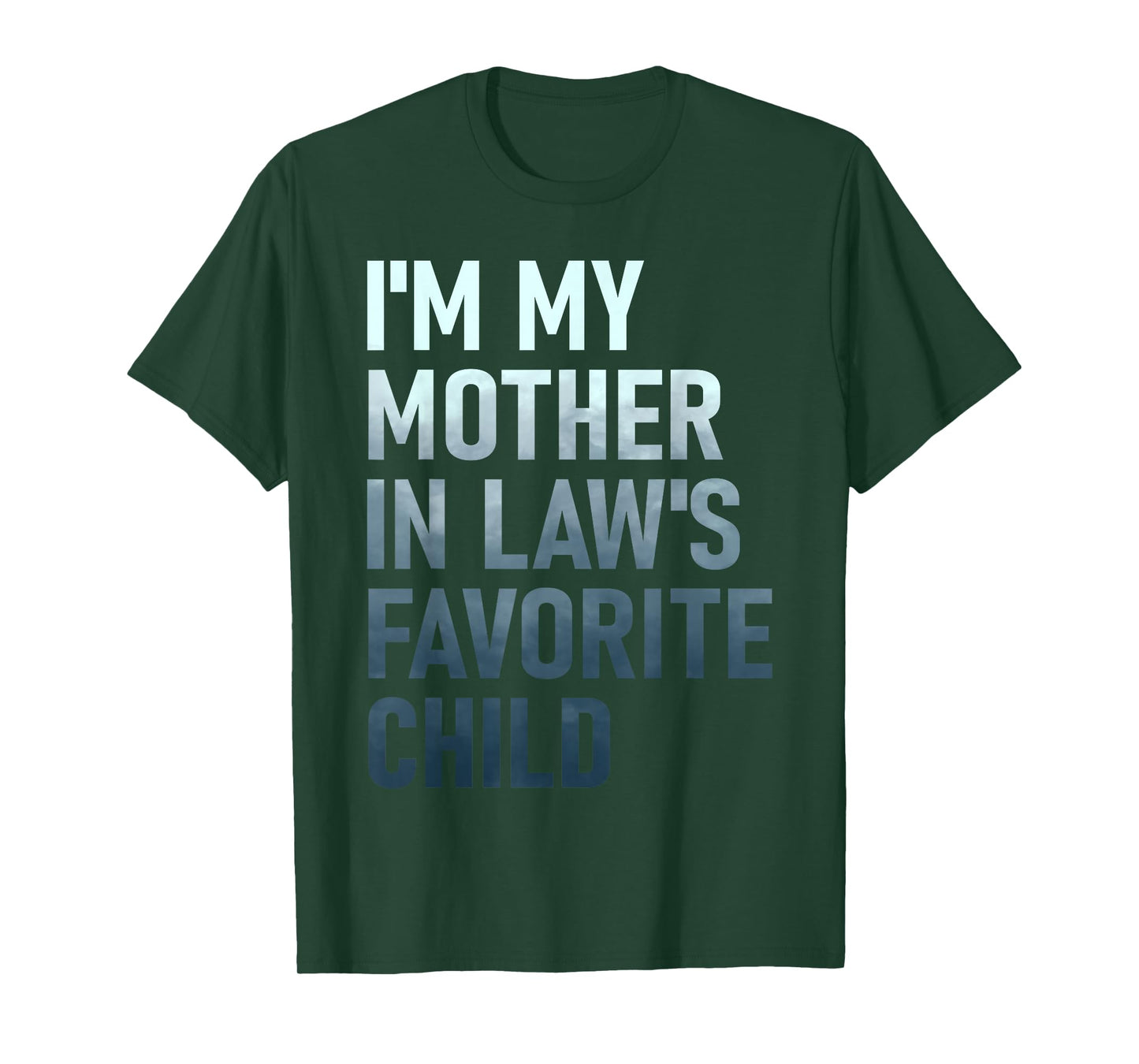 I'm My Mother in Law's Favorite Child Funny Parent Men Women T-Shirt