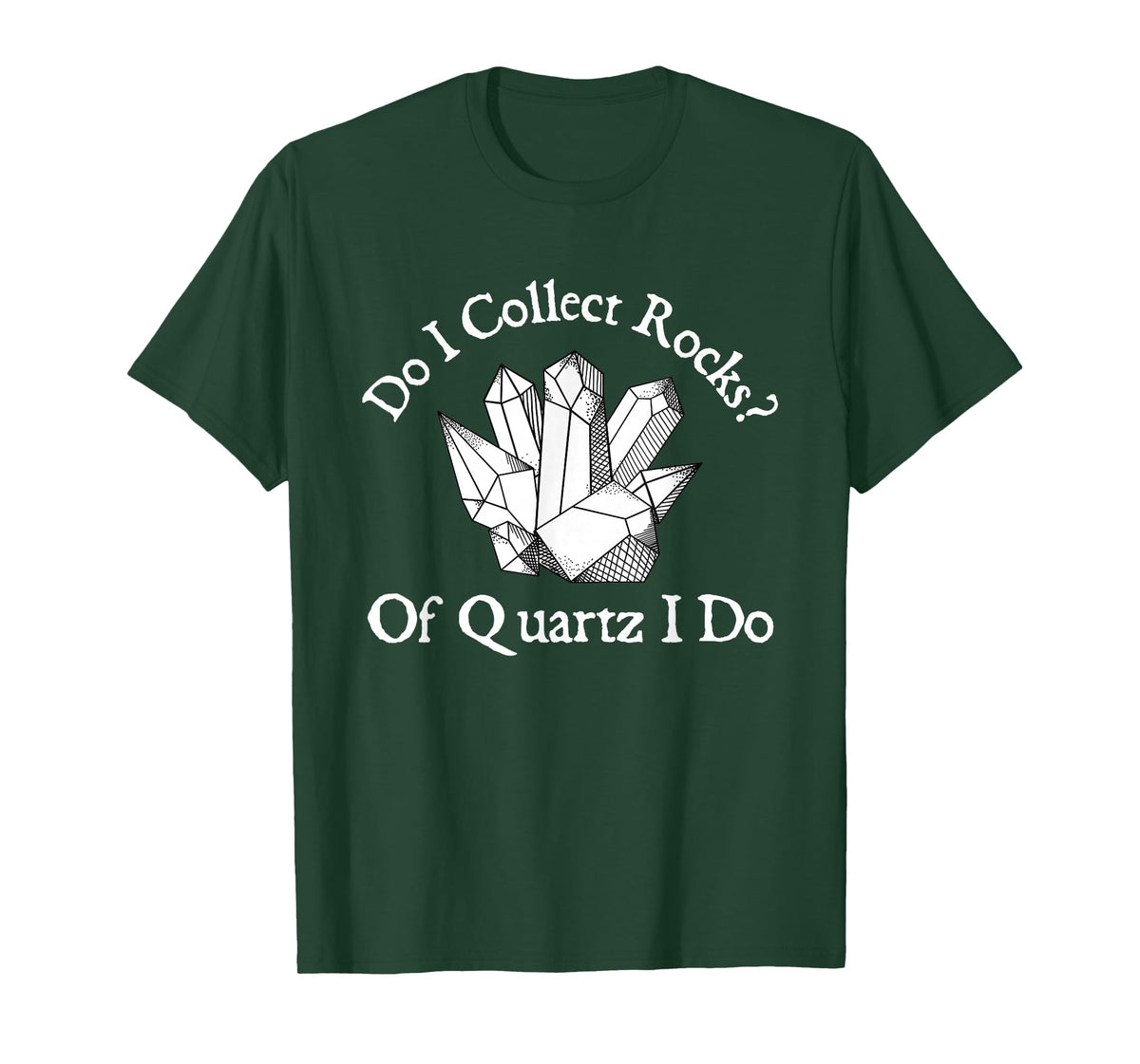 Of Quartz I Do - Rock Collector Geode Hunter Geology T-Shirt