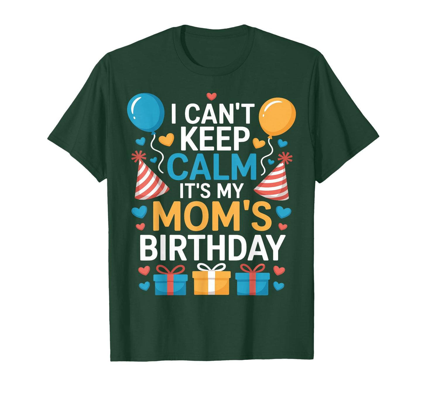 Happy I Can’t Keep Calm Mom Birthday Family Bday Celebration T-Shirt