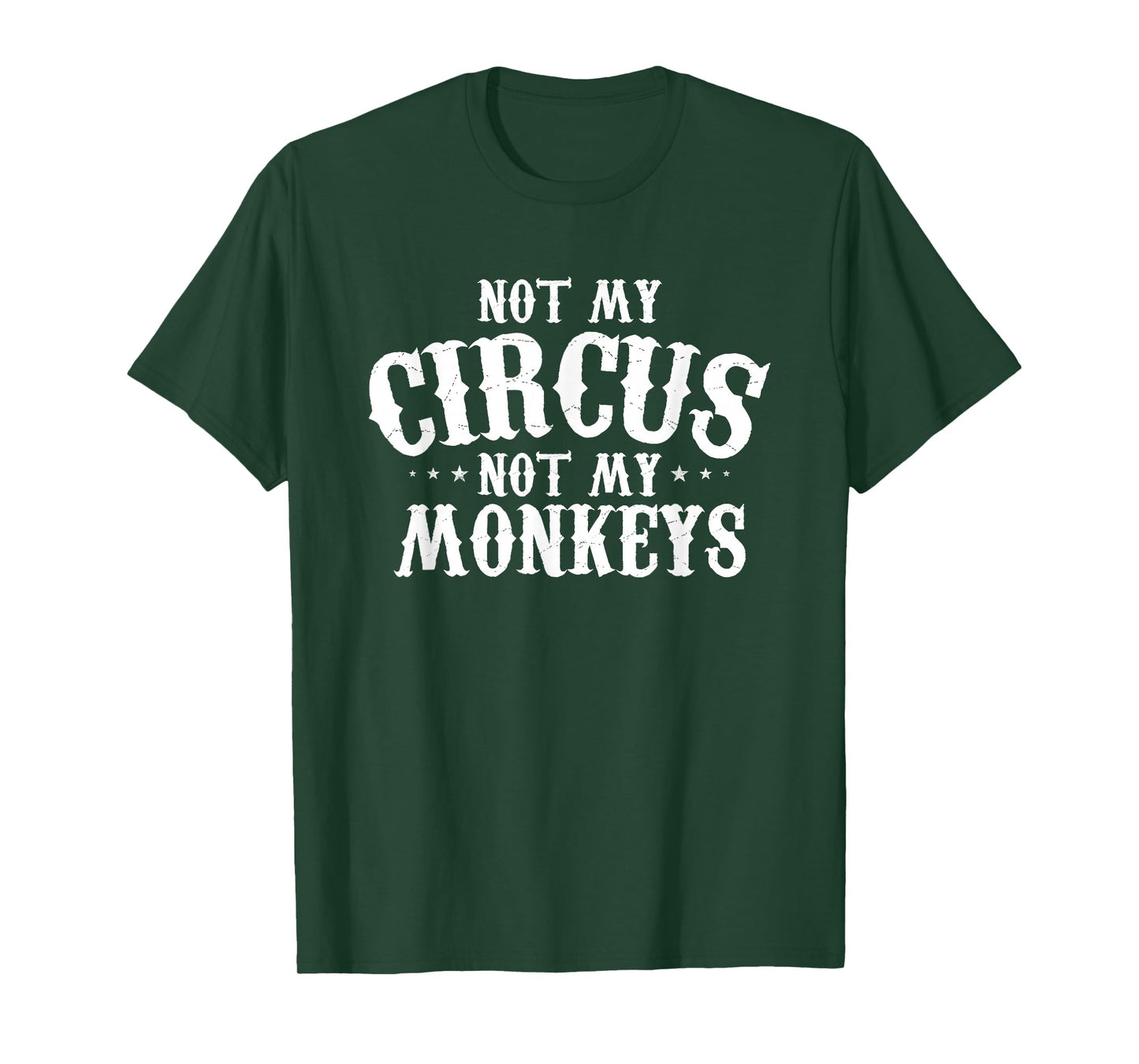 Not My Circus Not My Monkeys Shirt Funny Sarcastic Saying T-Shirt