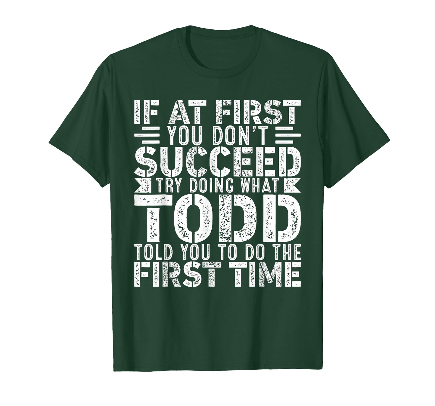 If At First You Don't Succeed Try Doing What Funny TODD T-Shirt