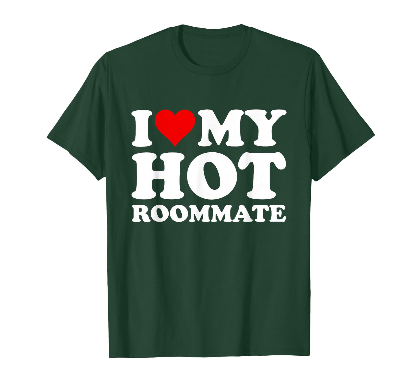I Love My Hot Roommate T-Shirt