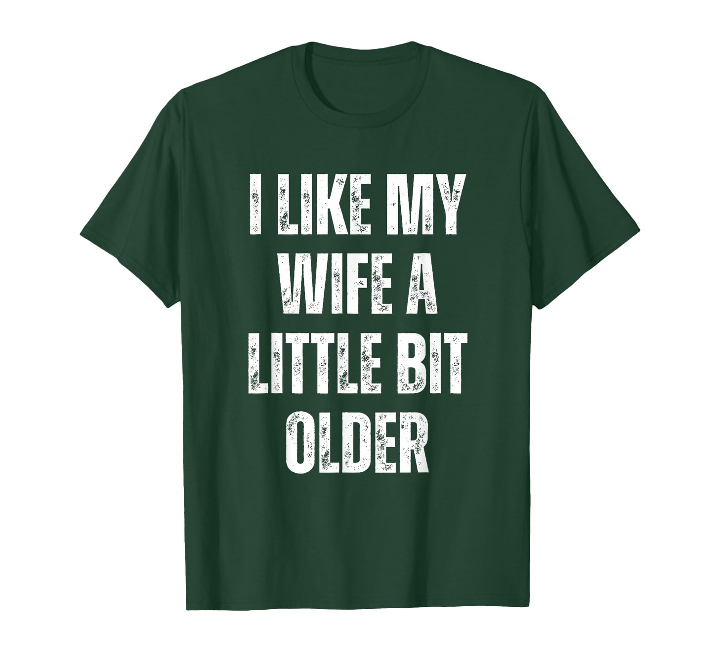 I Like My Wife A Little Bit Older Funny Husband Humor Quote T-Shirt