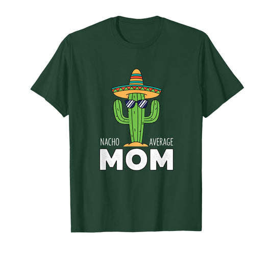 Mom - Nacho Average Mom Cactus Sombrero Funny Mom Design T-Shirt