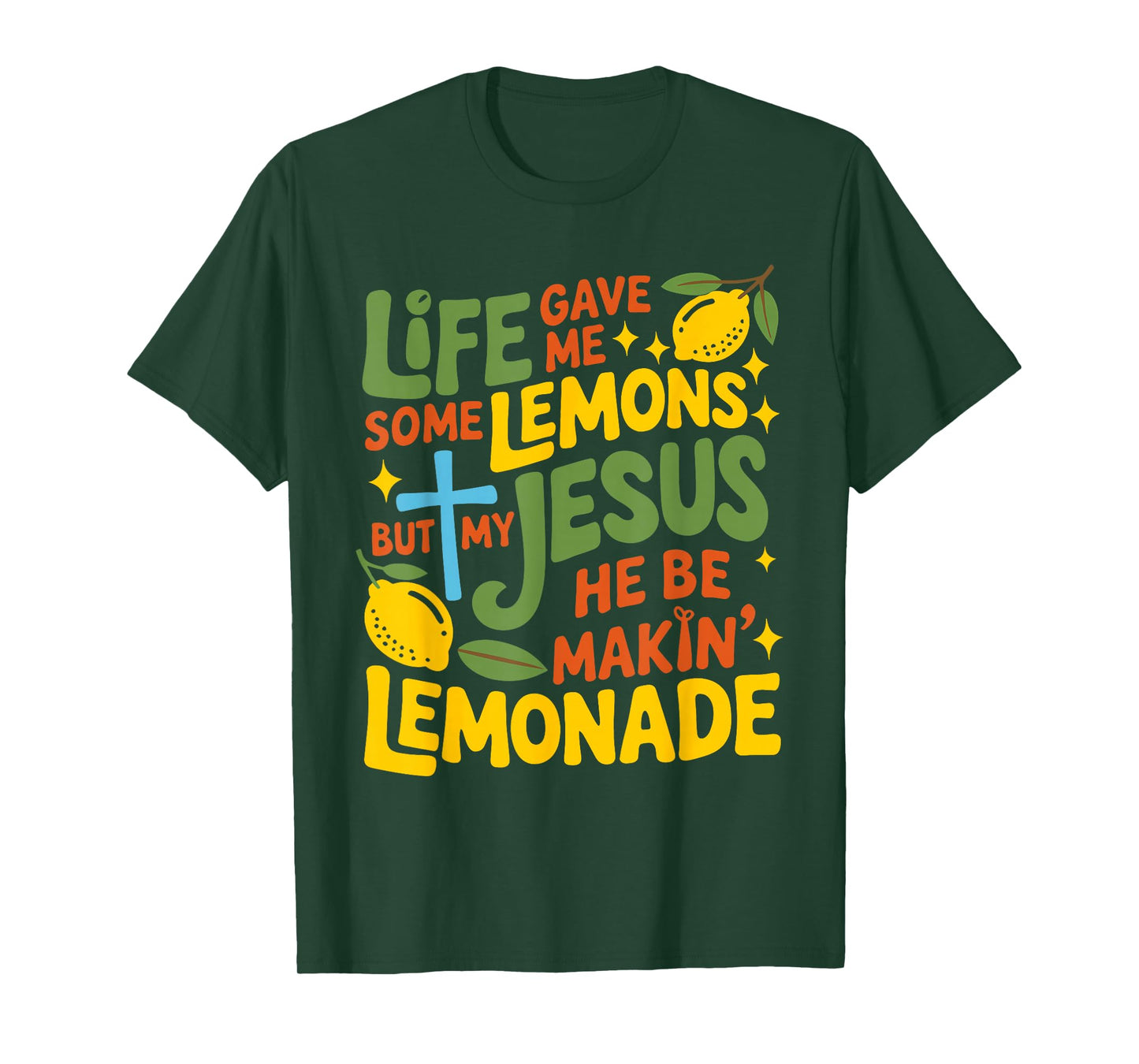 Life Gave Me Some Lemons But My Jesus He Be Makin Lemonade T-Shirt