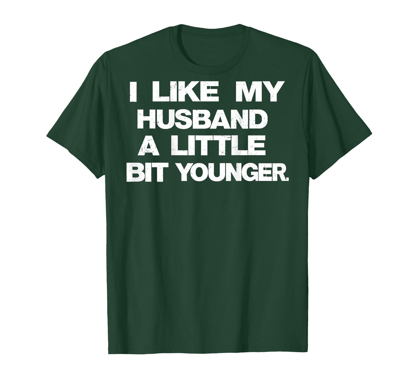 I Like My Husband A Little Bit Younger Funny Saying (Back) T-Shirt