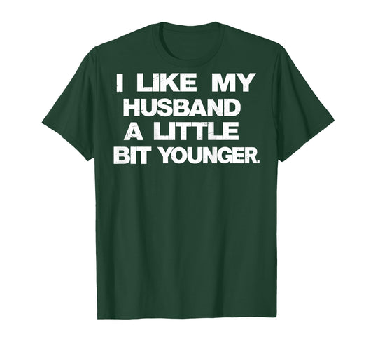 I Like My Husband A Little Bit Younger Funny Saying (Back) T-Shirt