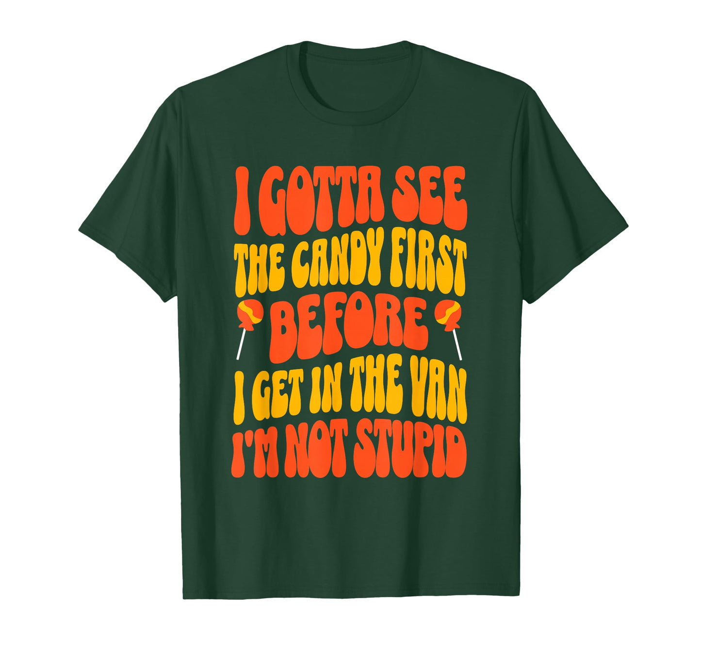 I Gotta See the Candy First Funny Halloween Adult Humor T-Shirt