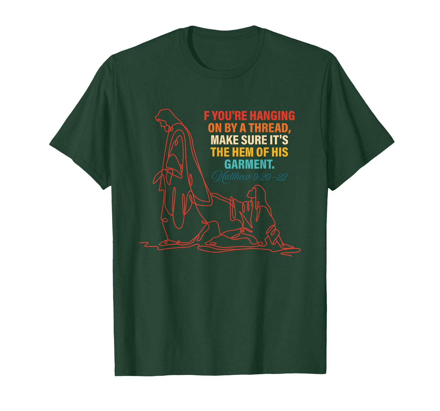 Hanging On by A Thread Make Sure It's The Hem of His Garment T-Shirt