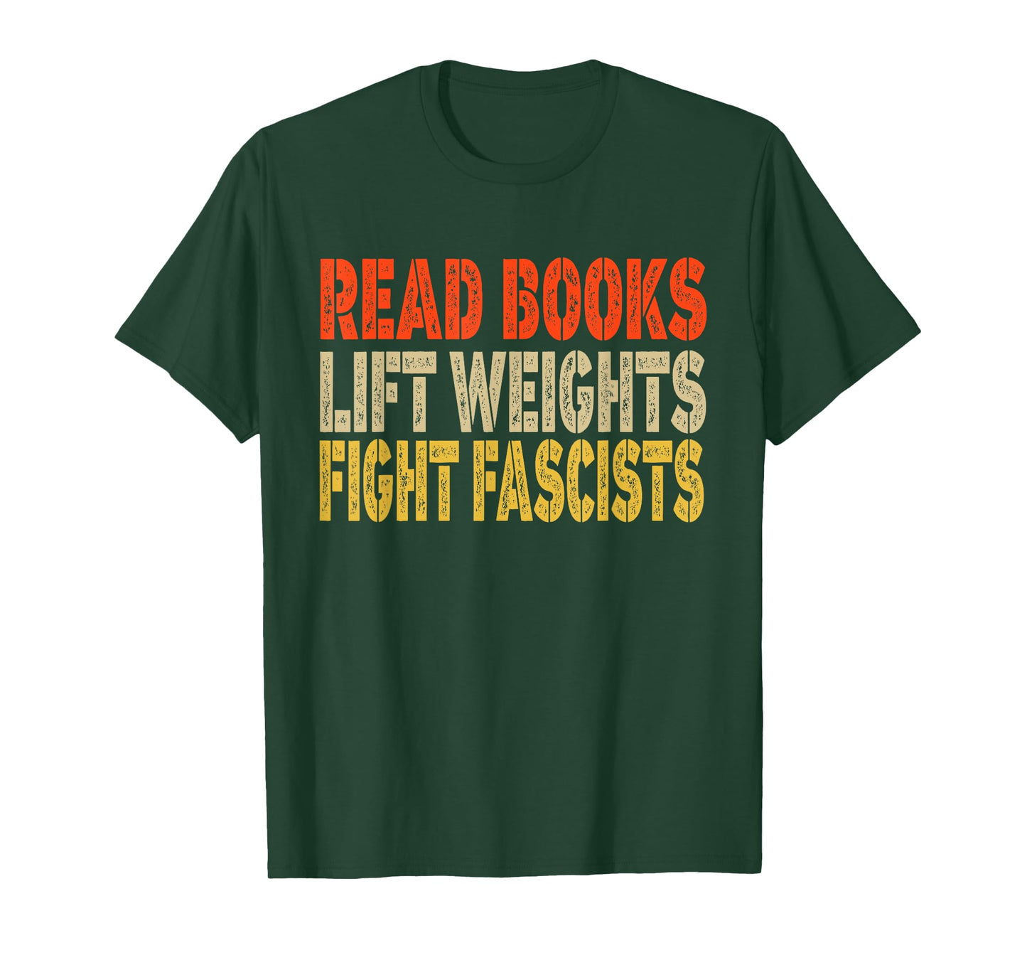 Read Books Lift Weights Fight Fascists Reading Funny T-Shirt