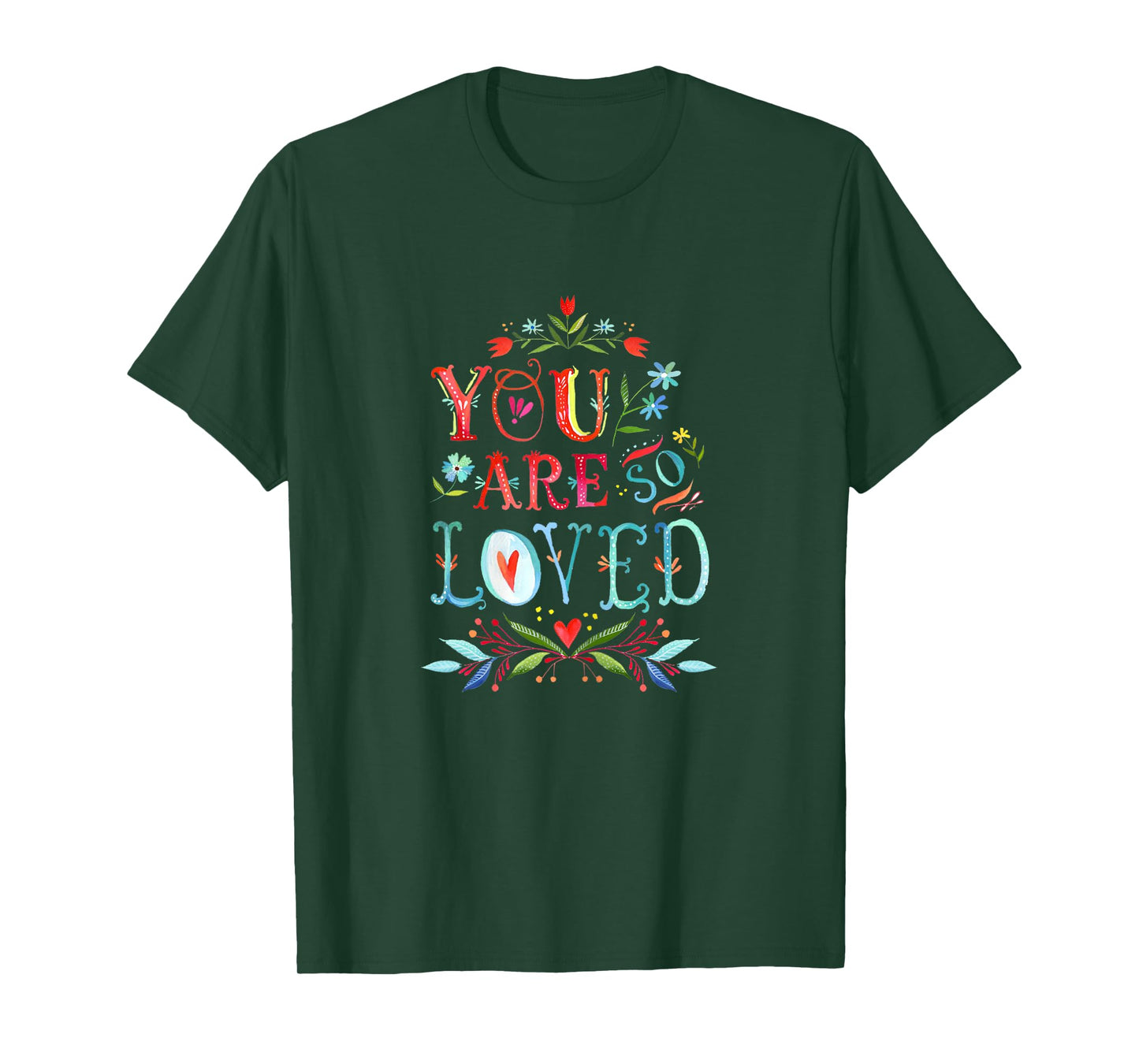 You Are So Loved Motivational Quote T Shirt T-Shirt