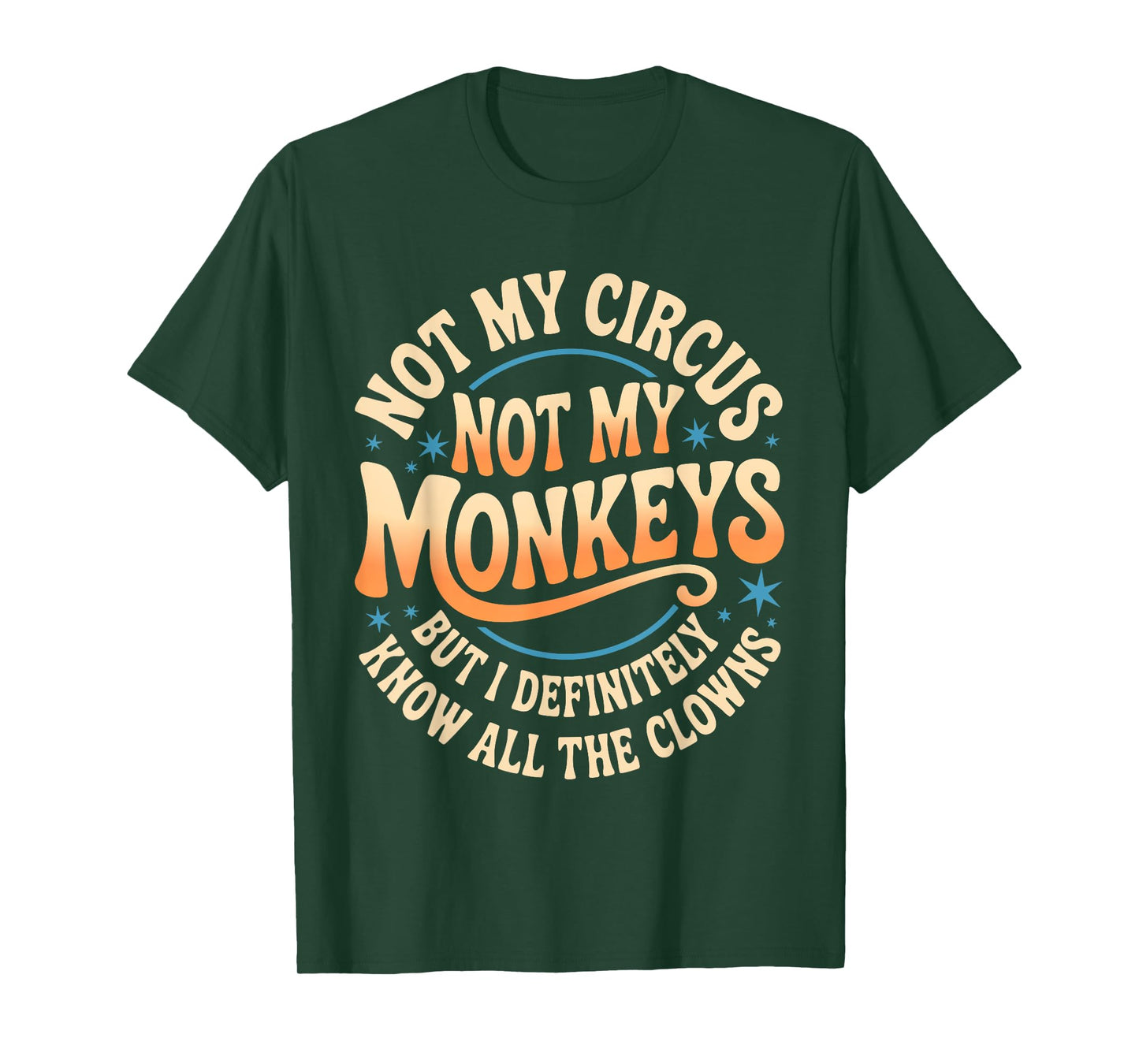 Not My Circus Not My Monkeys Shirt Funny Men Women Clown T-Shirt
