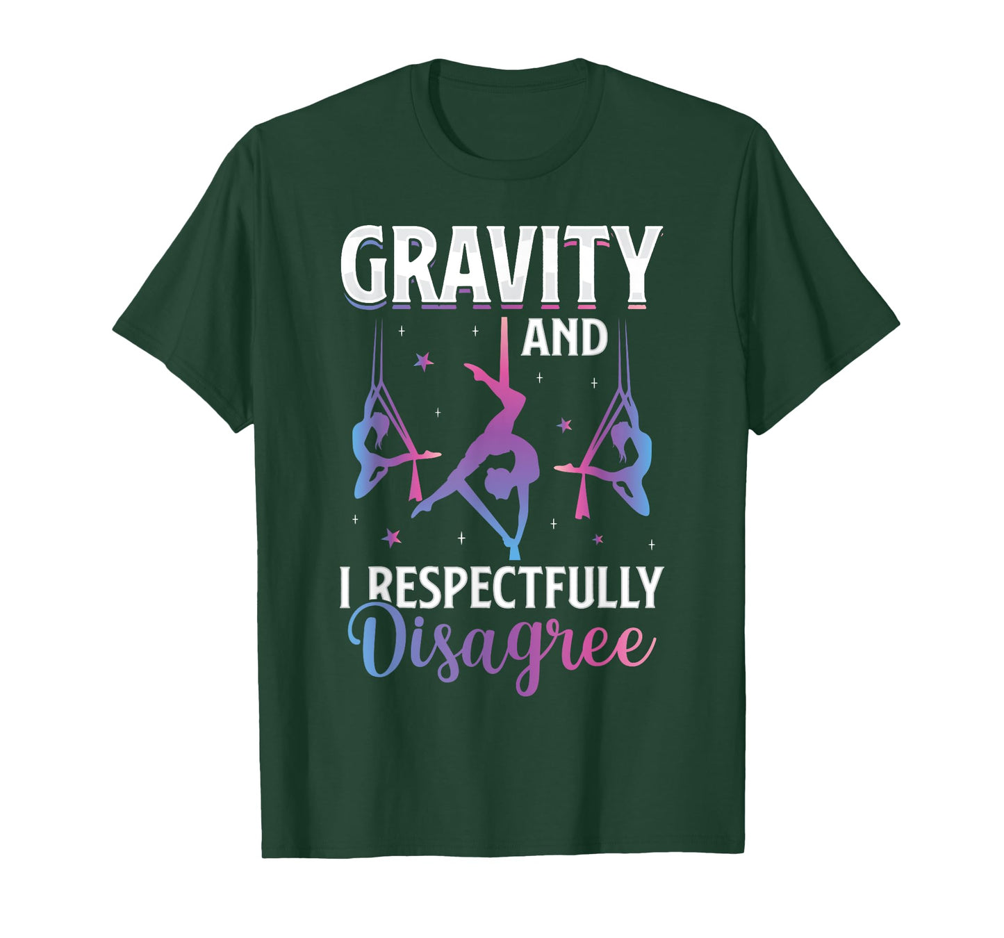 Gravity I Respectfully Disagree Aerialist Aerial Silks Yoga T-Shirt