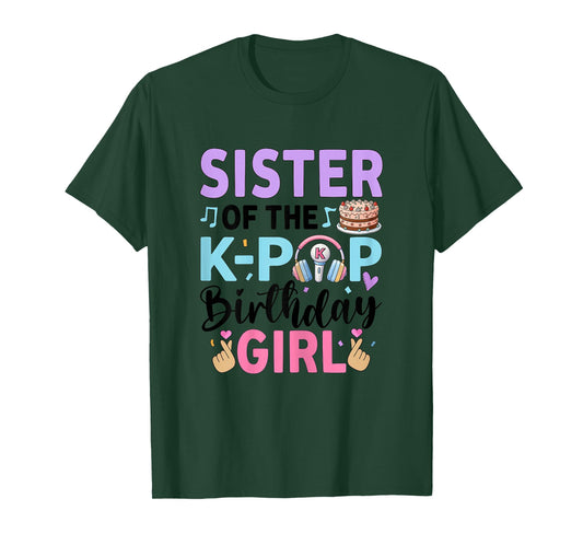 Sister of The K-Pop Birthday Girl K Pop Birthday T-Shirt