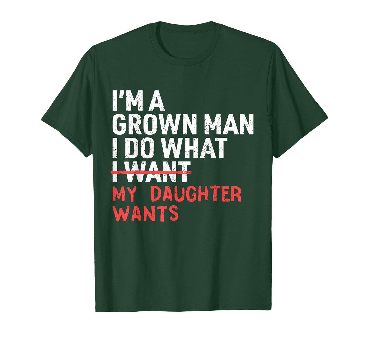 Funny Dad Father I'm A Grown Man I Do What My Daughter Wants T-Shirt